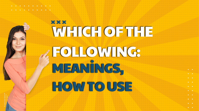 Which of the following: Meanings, How to Use