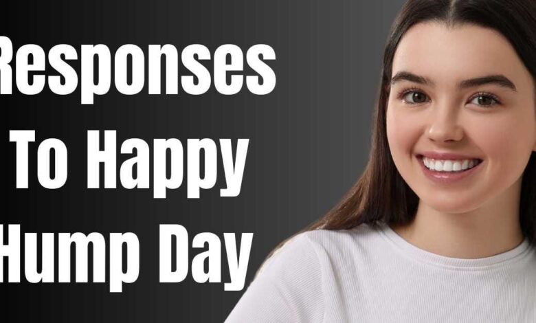 20 Best Responses to Happy hump day?